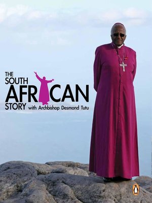 cover image of The South African Story with Archbishop Desmond Tutu